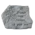 Kay Berry Inc Kay Berry- Inc. 67620 If Friends Were Flowers - Memorial - 15.5 Inches x 11.5 Inches 67620